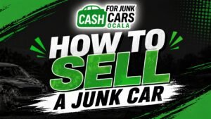 How to Sell a Junk Car: Complete Guide for Ocala, Florida